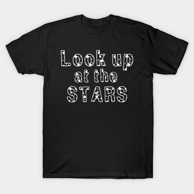 Look up at the stars T-Shirt by SamridhiVerma18